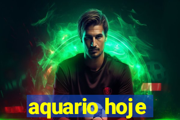 aquario hoje